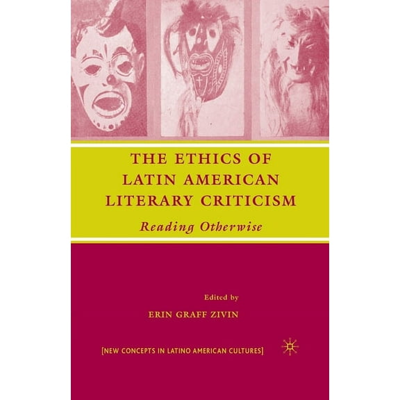 New Directions in Latino American Cultur The Ethics of Latin American Literary Criticism: Reading Otherwise, (Paperback)
