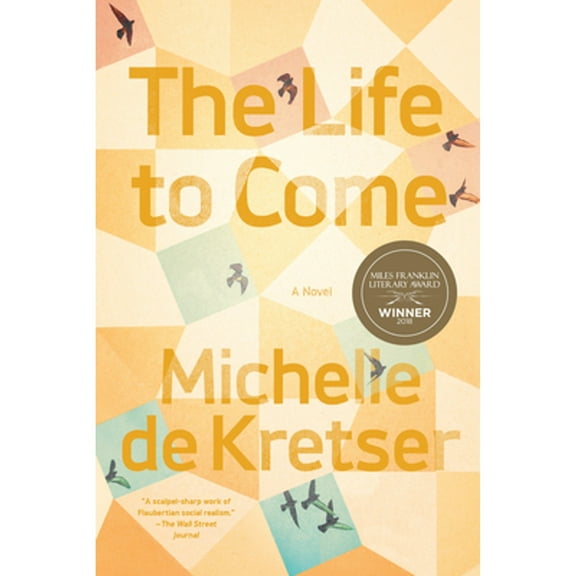 The Life to Come (Paperback) by Michelle de Kretser