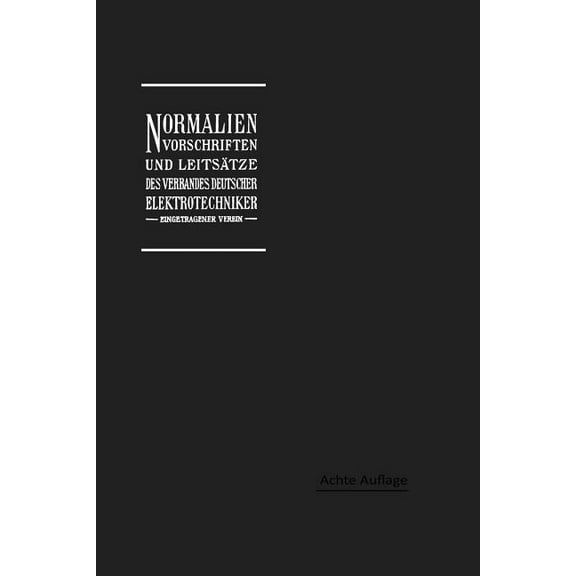 Normalien, Vorschriften Und LeitsÃ¤tze Des Verbandes Deutscher Elektrotechniker Eingetragener Verein, (Paperback)