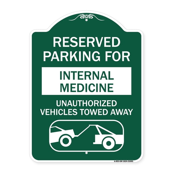 SignMission A-DES-GW-1824-23095 18 x 24 in. Designer Series Sign - Reserved Parking for Internal Medicine Unauthorized Vehicles Towed Away, Green & White