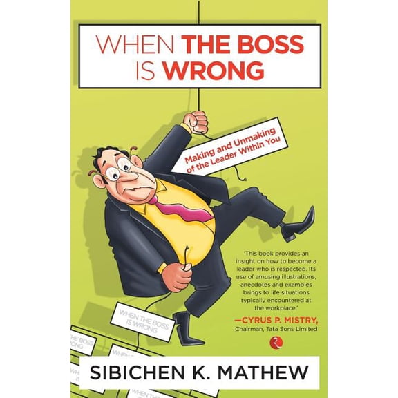 When The Boss Is Wrong: Making And Unmaking Of The Leader Within You`, (Paperback)