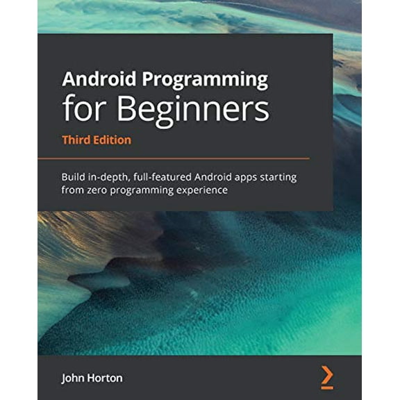 Pre-Owned Android Programming for Beginners: Build in-depth, full-featured Android apps starting from zero programming experience (Paperback) 1800563434 9781800563438