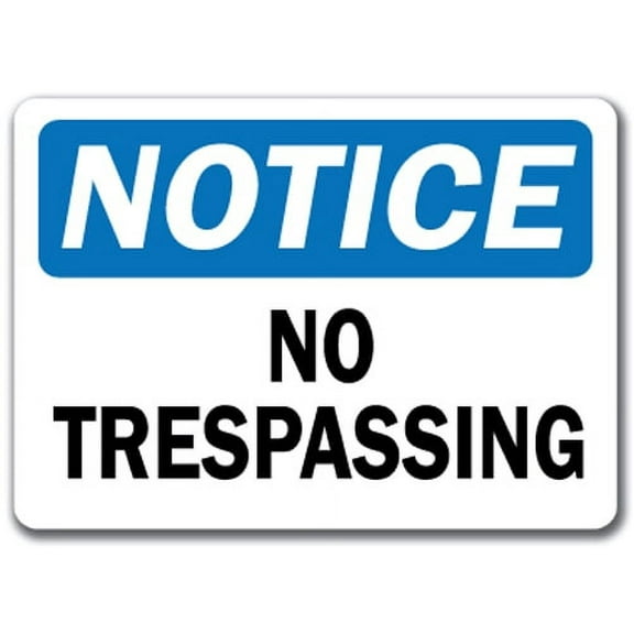 Notice Sign - No Trespassing - 10" x 14" OSHA Safety Sign