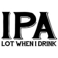 thumbnail image 3 of CafePress - IPA Lot When I Drink - 11 oz Ceramic Mug - Novelty Coffee Tea Cup, 3 of 6