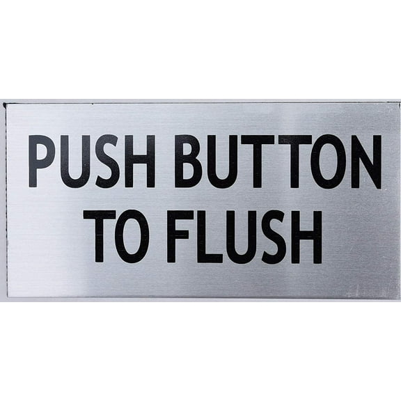 Push Button to Flush Sign (Brush Aluminium, Aluminium 3X6)