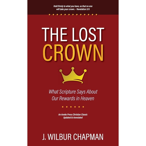 Pre-Owned The Lost Crown: What Scripture Says About Our Rewards in Heaven [Updated and Annotated], 9781622459285, 1622459288, Paperback,