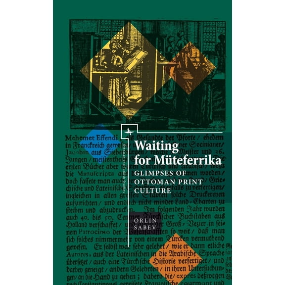 Ottoman and Turkish Studies Waiting for Müteferrika: Glimpses on Ottoman Print Culture, (Hardcover)