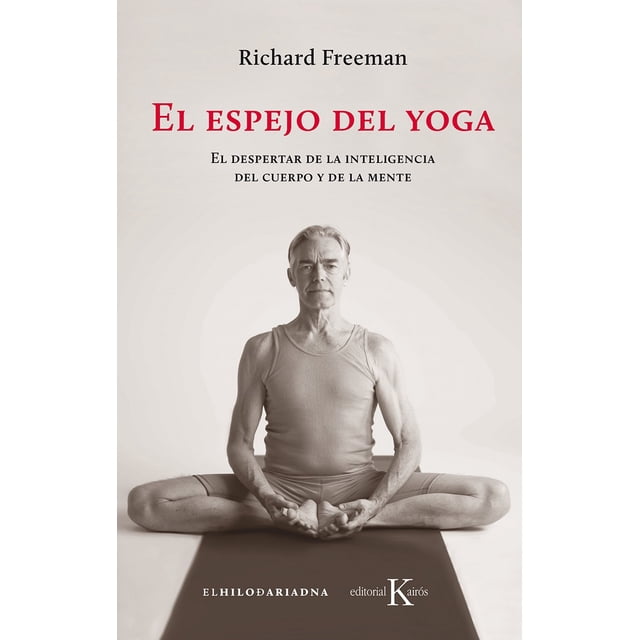 EL ESPEJO DEL YOGA KAIROS RICHARD FREEMAN Y MARY TAYLOR