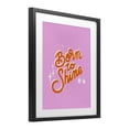 thumbnail image 2 of Stupell Industries Eclectic Born To Shine on Pink Black Framed Print Under Glass, 13 x 16, by Indira Prieto | IndySign, 2 of 8