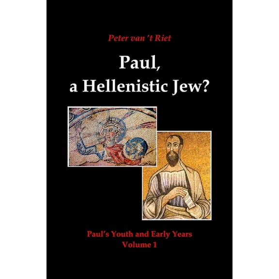 Paul, a Hellenistic Jew?: Paul's Youth and Early Years, Volume 1, (Paperback)