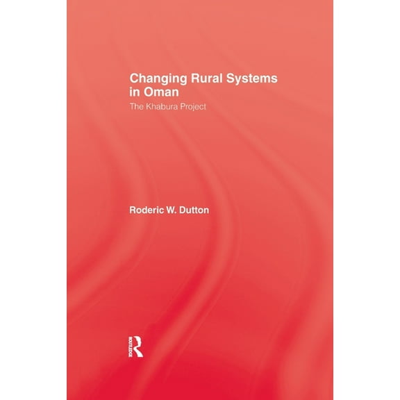 Changing Rural Systems In Oman: The Khabura Project, (Paperback)