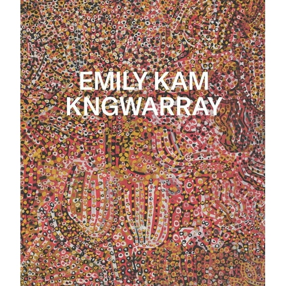 Emily Kam Kngwarray, (Hardcover)