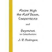 Raise High the Roof Beam, Carpenters and Seymour: An Introduction (Paperback)