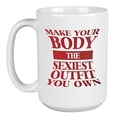 thumbnail image 1 of Make Your Body The Sexiest Outfit You Own. Funny Coffee & Tea Gift Mug For Male Or Female Friend Who Is Trying To Lose Weight, Fat Chef, Foodie, Food Lover, Men And Women (15oz), 1 of 9