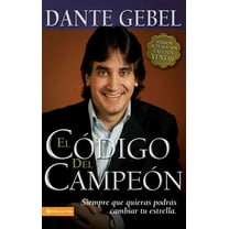 El Código del Campeón Nueva Edición: Siempre Que Quieras Podrás Cambiar Tu Estrella, (Paperback)