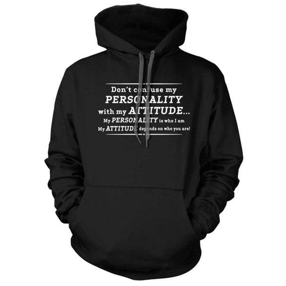 Don't Confuse My Personality With My Attitude Hoodie