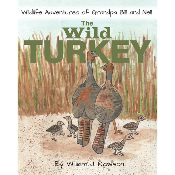 Wildlife Adventures of Grandpa Bill and  The Wild Turkey, Book 2, (Paperback)