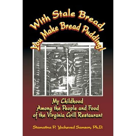 With Stale Bread You Make Bread Pudding My Childhood