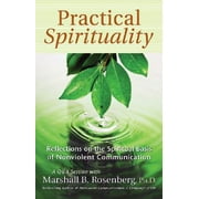 Practical Spirituality : The Spiritual Basis of Nonviolent Communication