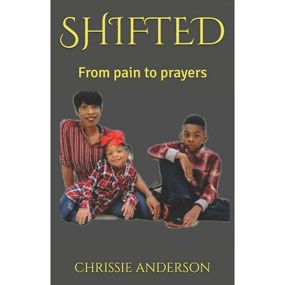 Shifted: From pain to prayers (Paperback)