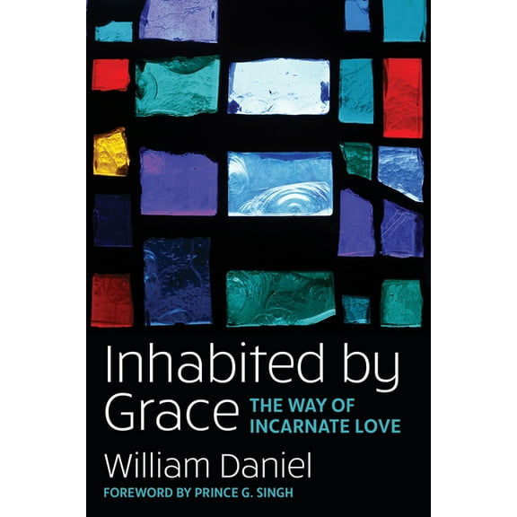 Inhabited by Grace: The Way of Incarnate Love, (Paperback)