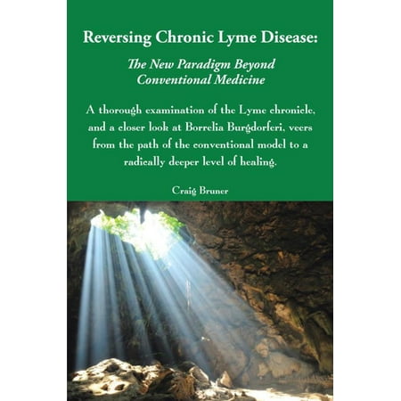 Reversing Chronic Lyme Disease: the New Paradigm Beyond Conventional Medicine -
