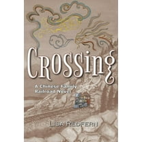 Crossing: A Chinese Family Railroad Novel, (Paperback)