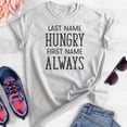 thumbnail image 2 of Last Name Hungry First Name Always Shirt, Unisex Women's Men's Shirt, Hungry Shirt, Food Shirt, Heather Ash, XX-Large, 2 of 6