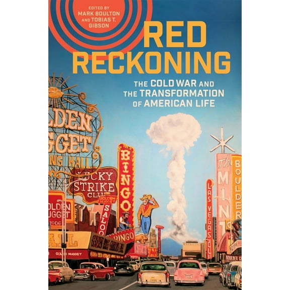 Red Reckoning: The Cold War and the Transformation of American Life, (Paperback)