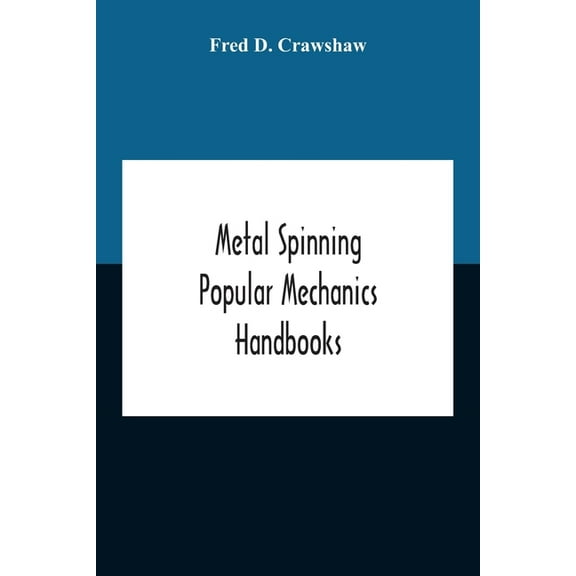 Metal Spinning; Popular Mechanics Handbooks, (Paperback)