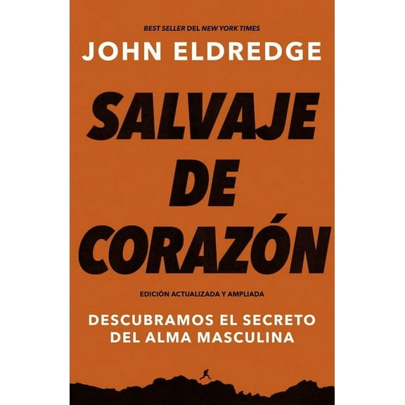 El Salvaje de coraz��n, Edici��n ampliada: Descubramos el secreto del alma m, (Paperback)