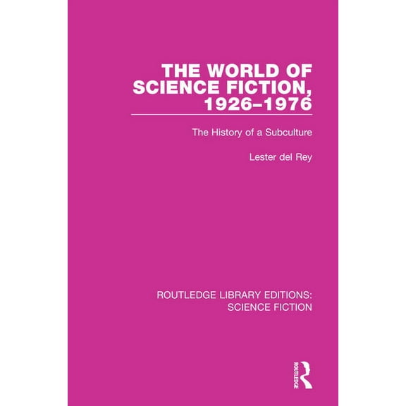 Routledge Library Editions: Science Fict The World of Science Fiction, 1926-1976: The History of a Subculture, (Paperback)