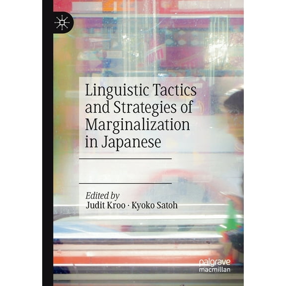 Linguistic Tactics and Strategies of Marginalization in Japanese, (Paperback)