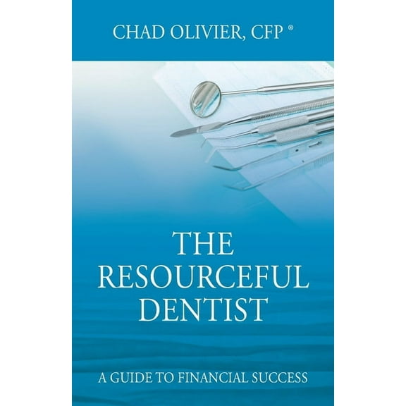 The Resourceful Dentist: A Guide to Financial Success, (Paperback)