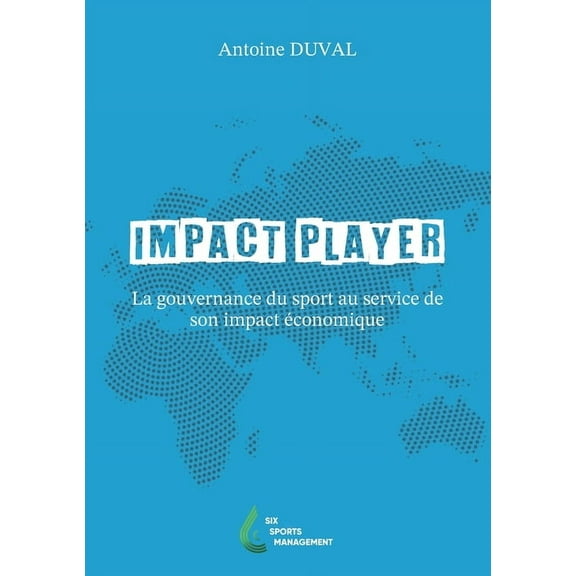 Impact Player: La gouvernance du sport au service de son impact économique, (Paperback)