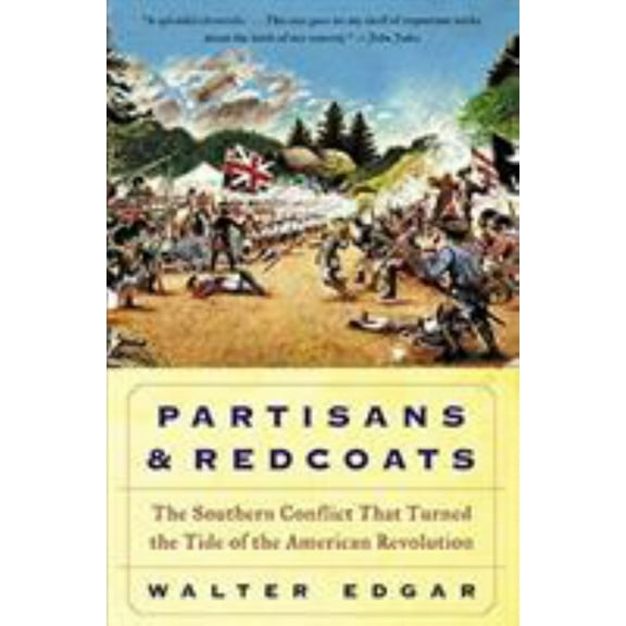 Partisans and Redcoats: The Southern Conflict That Turned the Tide of the American Revolution (Paperback)