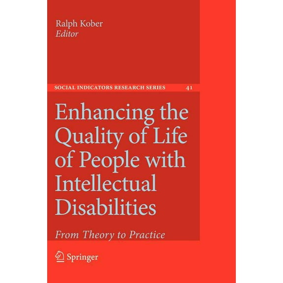 Social Indicators Research Enhancing the Quality of Life of People with Intellectual Disabilities: From Theory to Practice, Book 41, (Paperback)