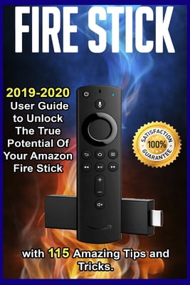 2019 2020 User Guide To Unlock The True Potential Of Your Amazon Fire Stick With 115 Amazing Tips And Tricks Paperback Walmart Com