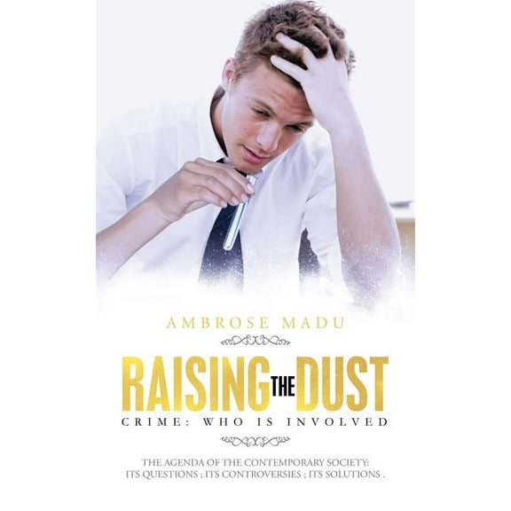 Raising the Dust: Crime: Who Is Involved (Paperback)