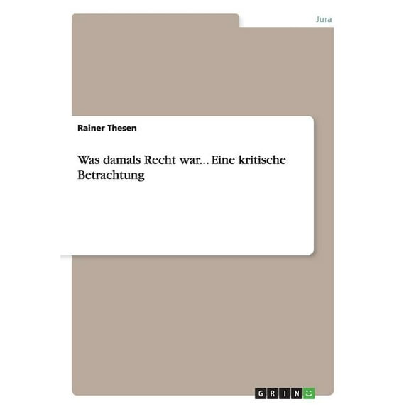 Was damals Recht war... Eine kritische Betrachtung (Paperback)