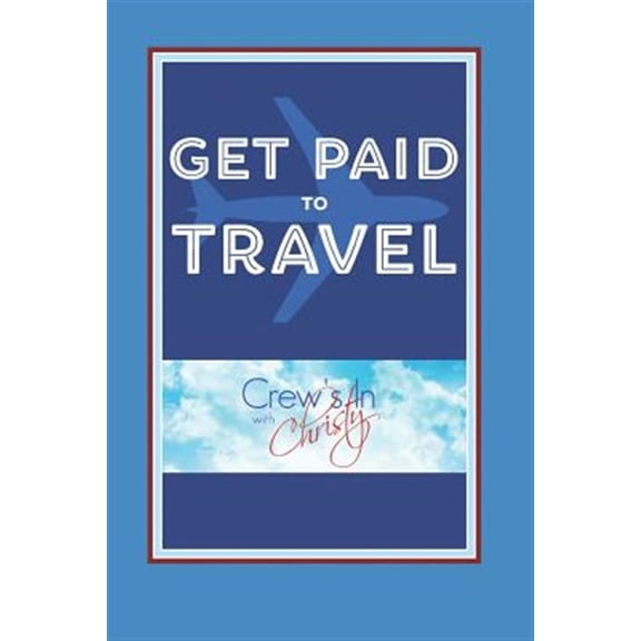 Pre-Owned Get Paid to Travel: Crew's in with Christy