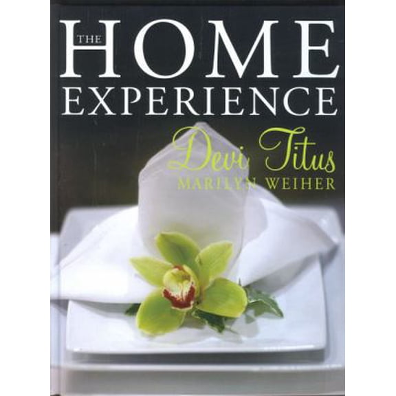 Pre-Owned The Home Experience: Making Your Home a Sanctuary of Love and a Haven of Peace (Hardcover) 1424329434 9781424329434