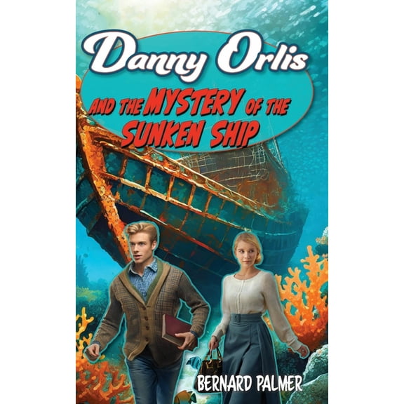 Danny Orlis Danny Orlis and the Mystery of the Sunken Ship, Book 27, (Paperback)