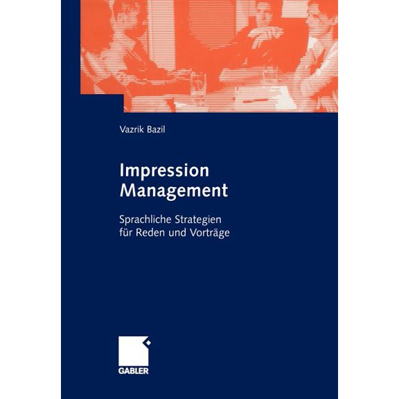 Impression Management: Sprachliche Strategien Für Reden Und Vorträge, (Paperback)