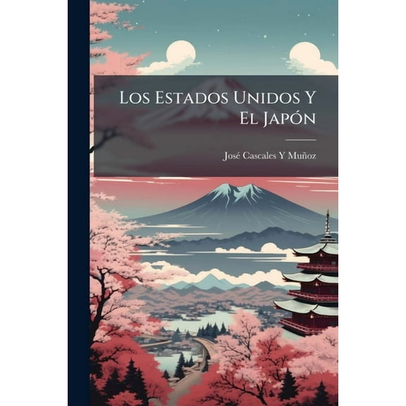 Los Estados Unidos Y El JapÃ3n, (Paperback)