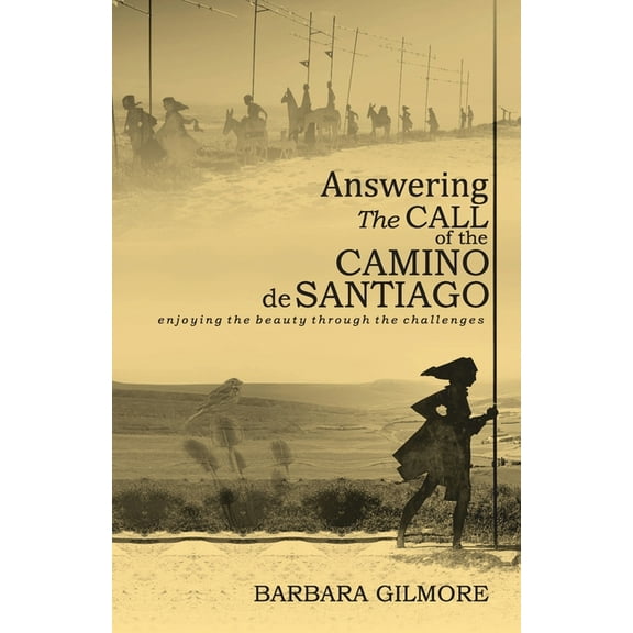 Answering The Call of the Camino de Santiago: enjoying the beauty through the challenges, (Paperback)
