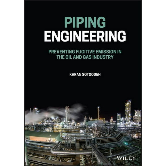 Piping Engineering: Preventing Fugitive Emission in the Oil and Gas Industry (Hardcover)