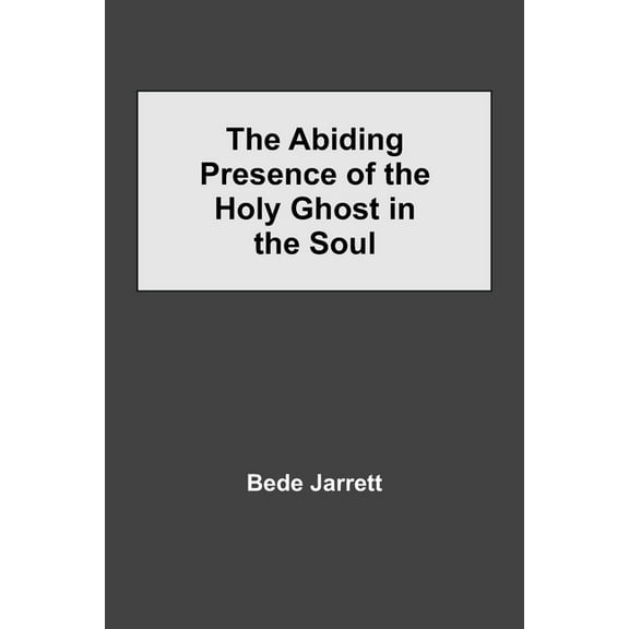 The Abiding Presence Of The Holy Ghost In The Soul, (Paperback)