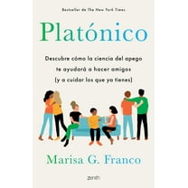 PlatÃ³nico: Descubre CÃ³mo La Ciencia del Apego Te AyudarÃ¡ a Hacer Amigos (Y a Cuidar Los Que YA Tienes) / Platonic, (Paperback)