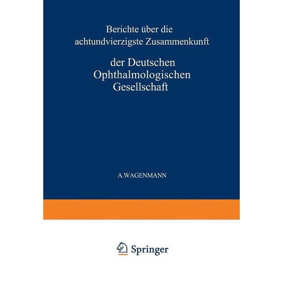 Bericht Über Die Achtundvierzigste Zusammenkunft Der Deutschen Ophthalmologischen Gesellschaft in Heidelberg 1930, (Paperback)